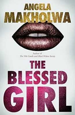 The Blessed Girl by Angela Makholwa