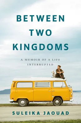 Between Two Kingdoms: A Memoir of a Life Interrupted by Suleika Jaouad