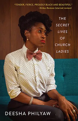 The Secret Lives of Church Ladies by Deesha Philyaw