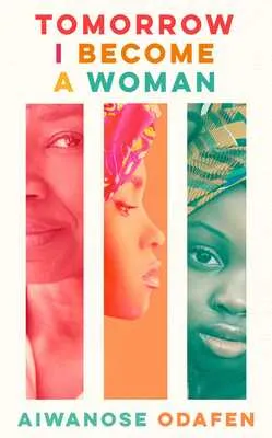 Tomorrow I Become a Woman by Aiwanose Odafen