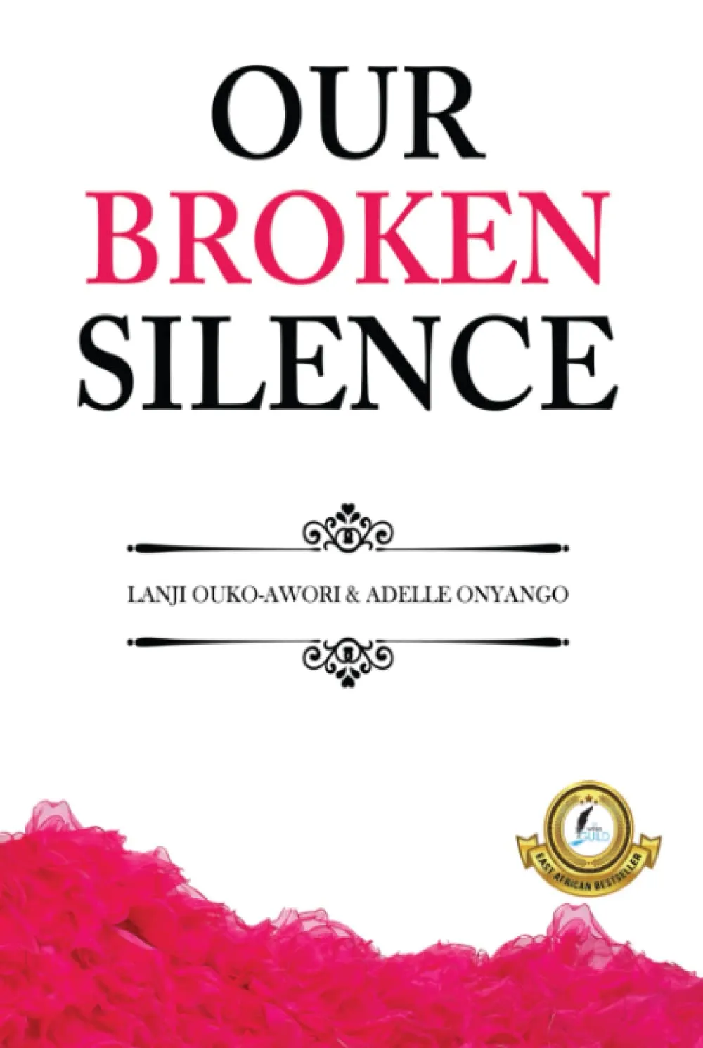 Our Broken Silence by Adelle Onyango,Lanji Ouko-Awori